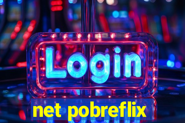 net pobreflix